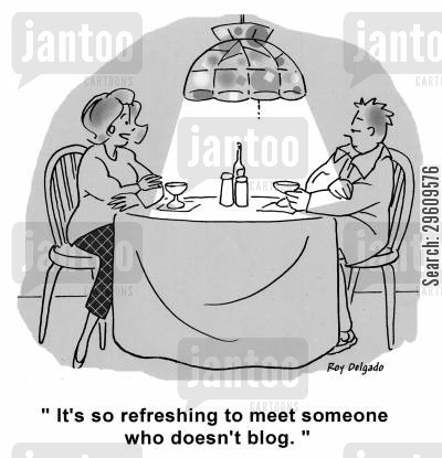 'It's so refreshing to meet someone who doesn't blog.' (Cartoon courtesy: jantoo.com)