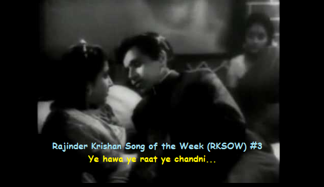 RAJINDER KRISHAN SONG OF THE WEEK #3- YE HAWA YE RAAT YE CHANDNI