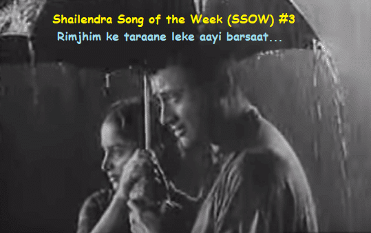 SHAILENDRA SONG OF THE WEEK #3 – RIMJHIM KE TARAANE LEKE AAYI BARSAAT