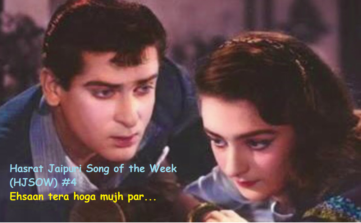 HASRAT JAIPURI SONG OF THE WEEK #4 – EHSAAN TERA HOGA MUJH PAR