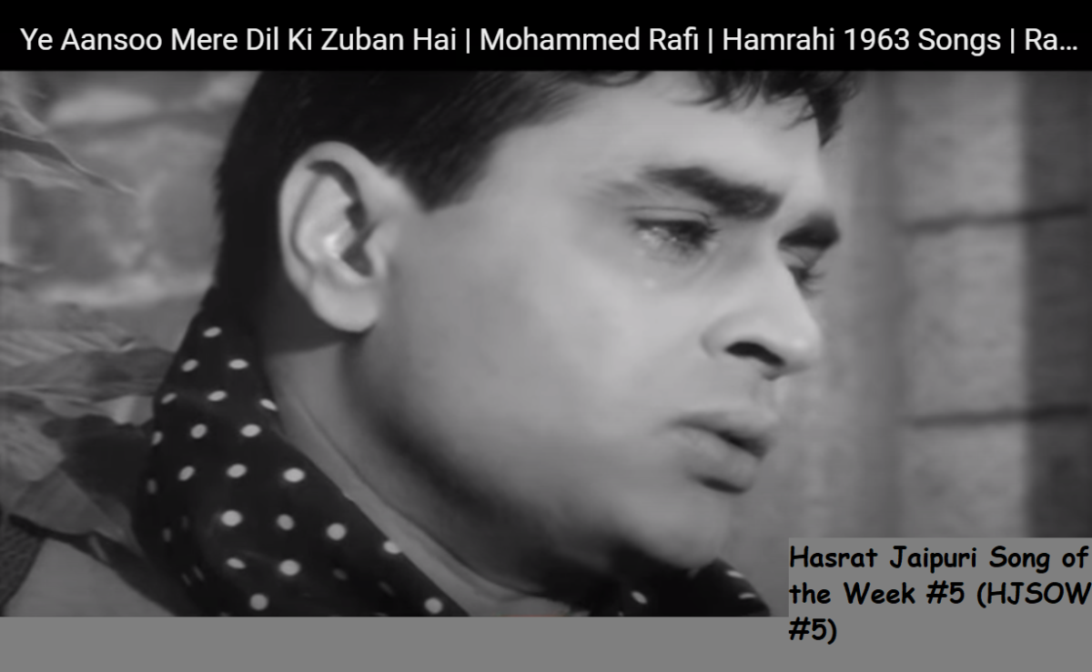 HASRAT JAIPURI SONG OF THE WEEK #5 – YE AANSU MERE DIL KI ZUBAAN HAIN