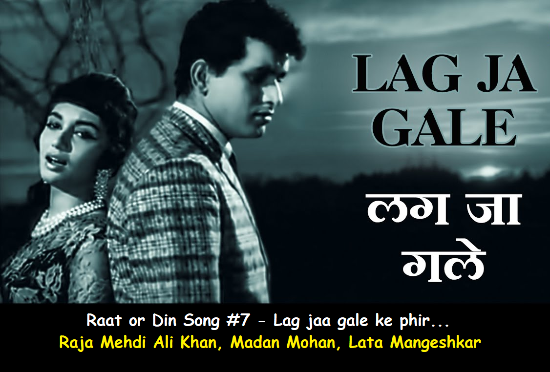 RAAT OR DIN SONG #7 – LAG JAA GALE KE PHIR