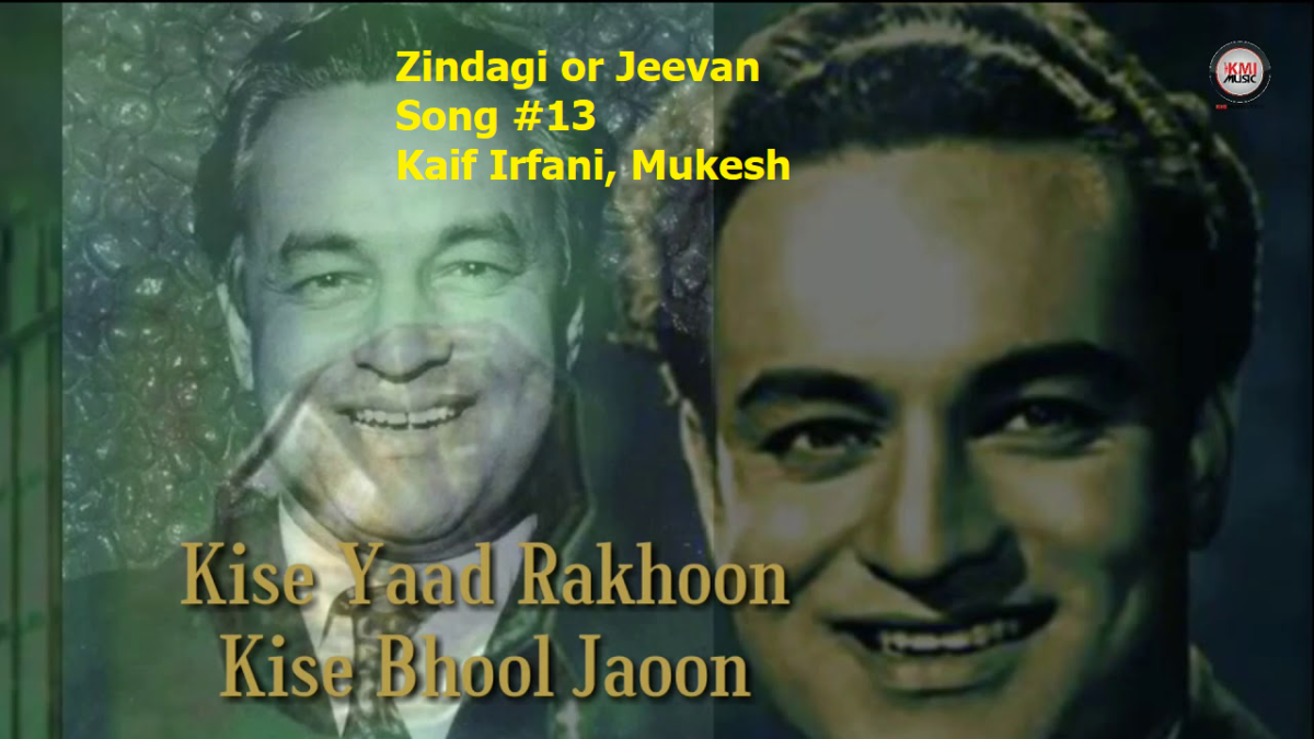 ZINDAGI OR JEEVAN SONG #13 – KISE YAAD RAKHUN KISE BHOOL JAAYUN