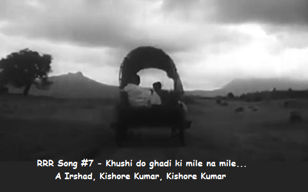 RRR SONG #6 – KHUSHI DO GAHDI KI MILE NA MILE