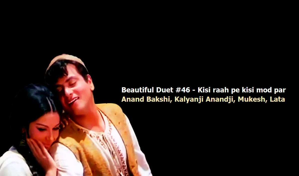 BEAUTIFUL DUET #46 – KISI RAAH PE KISI MOD PAR