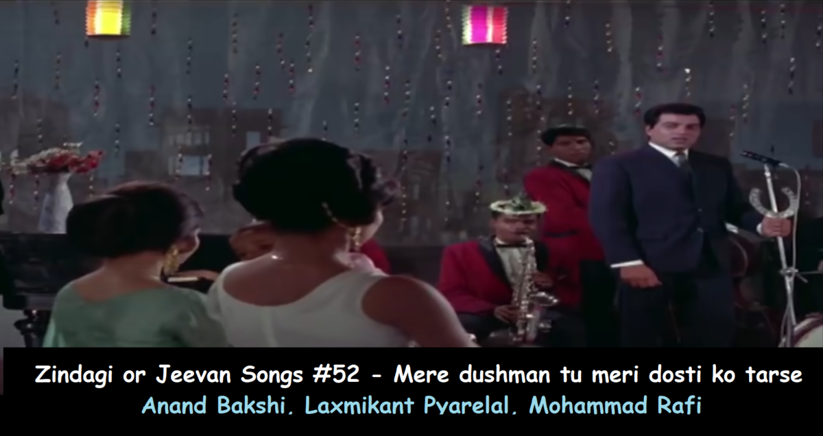 ZINDAGI OR JEEVAN SONG #52 – MERE DUSHMAN TU MERI DOSTI KO TARSE