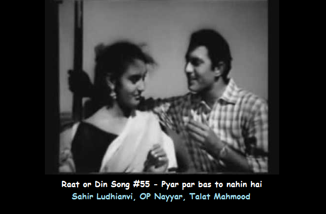 RAAT AUR DIN SONG #55 – PYAR PAR BAS TO NAHIN HAI